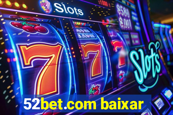 52bet.com baixar